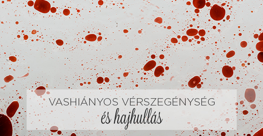 VASHIÁNYOS VÉRSZEGÉNYSÉG és hajhullás