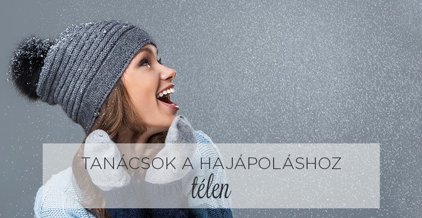 TANÁCSOK A HAJÁPOLÁSHOZ télen